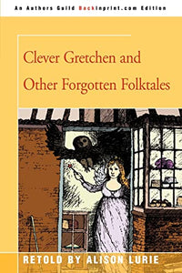 Clever Gretchen and Other Forgotten Folktales 