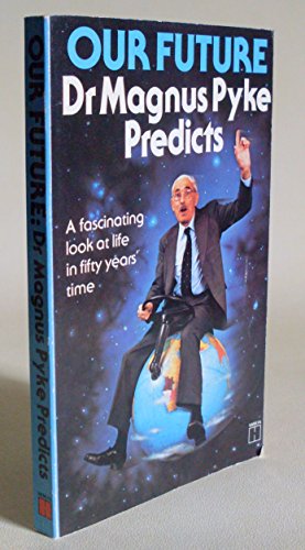 Our Future: Dr. Magnus Pyke Predicts