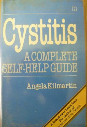 Cystitis: A Complete Self-help Guide