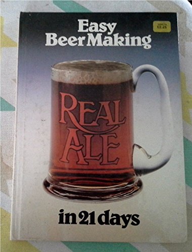 Easy Beer Making: Real Ale in 21 Days