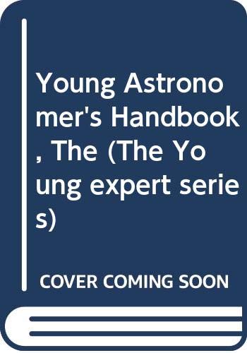 Young Astronomer's Handbook (The Young experts series)