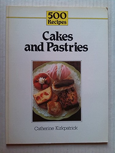 Cakes and Pastries (500 Recipes)
