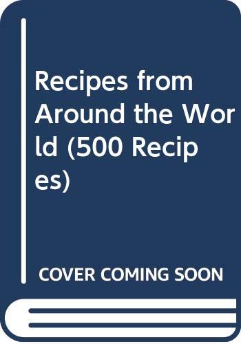 Recipes from Around the World (500 Recipes)