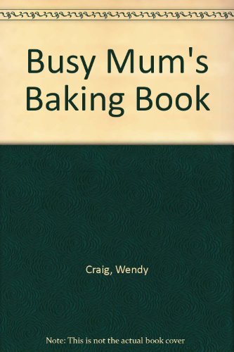 Busy Mum's Baking Book
