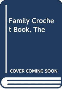 Family Crochet Book, The 