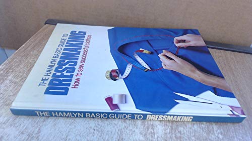 The Hamlyn Basic Guide to Dressmaking : How to Sew Successful Clothes