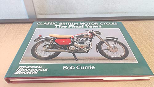 Classic British Motor Cycles: Final Years