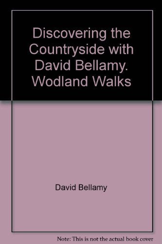 Discovering the Countryside with David Bellamy. Woodland Walks
