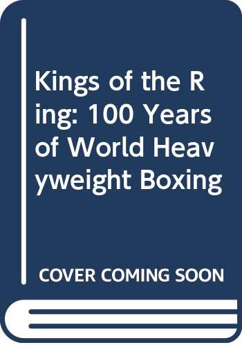 Kings of the Ring: 100 Years of World Heavyweight Boxing