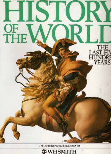 HISTORY OF THE WORLD:THE LAST FIVE HUNDRED YEARS.