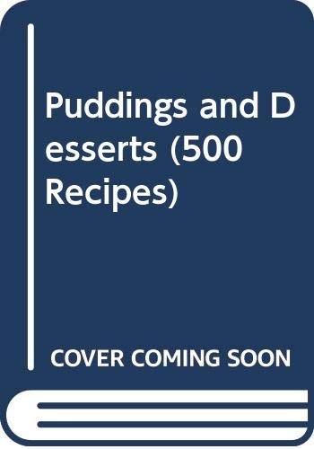Puddings and Desserts (500 Recipes)