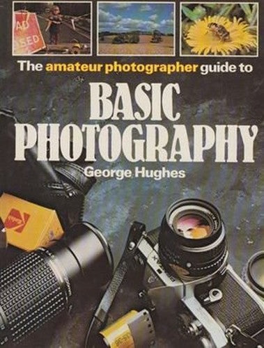 The Amateur Photographer Guide to Basic Photography