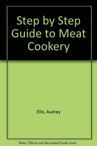 Step by Step Guide to Meat Cookery