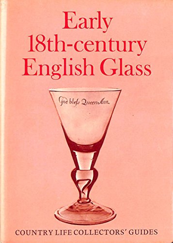 Early 18th-century English glass (Country Life collectors' guides)