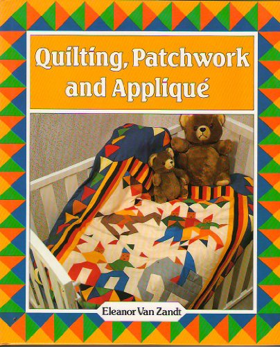 'QUILTING, PATCHWORK AND APPLIQUE'
