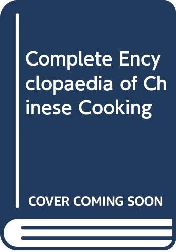 Complete Encyclopaedia of Chinese Cooking