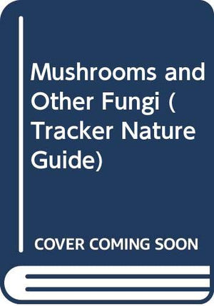 Mushrooms and Other Fungi