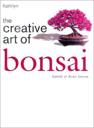 The Creative Art of Bonsai
