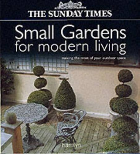 The "Sunday Times" Small Gardens for Modern Living