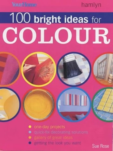 100 Bright Ideas for Colour