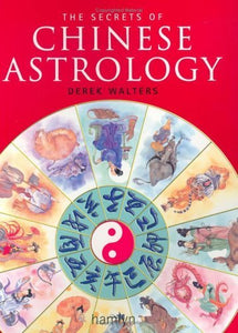 The Secrets of Chinese Astrology 