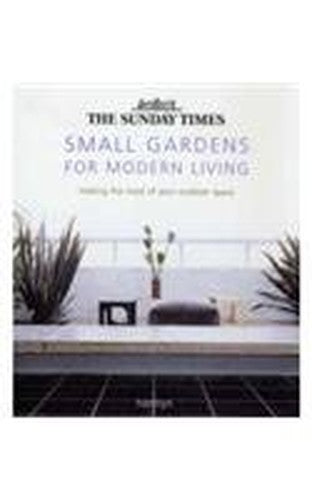 The "Sunday Times" Small Gardens for Modern Living