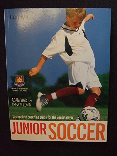 Junior Soccer: A Complete Coaching Guide