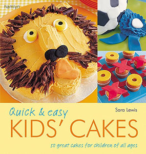 Quick and Easy Kids' Cakes 