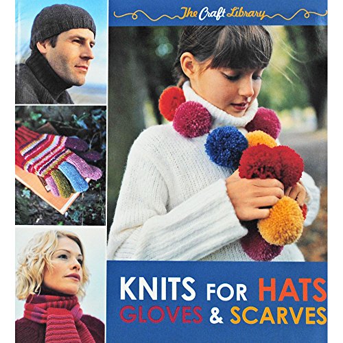 The Craft Library: Knits for Hats, Gloves & Scarves