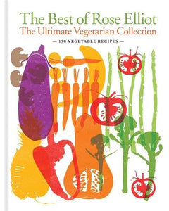 The Best of Rose Elliot: The Ultimate Vegetarian Collection 