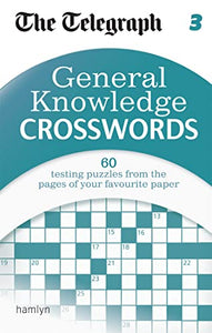 The Telegraph: General Knowledge Crosswords 3 