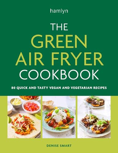 The Green Air Fryer Cookbook