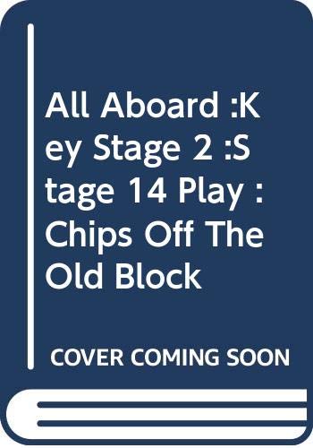 All Aboard :Key Stage 2 :Stage 14 Play :Chips Off The Old Block