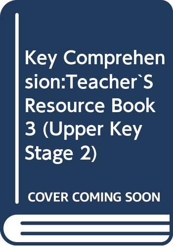 Key Comprehension:Teacher`S Resource Book 3 (Upper Key Stage 2)