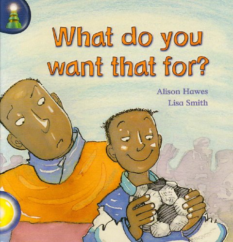 Lighthouse Year 1 Yellow: What Do You Want That For?