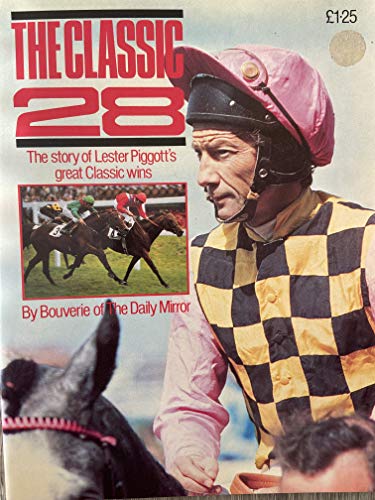 The Classic 28: The Story of Lester Piggott's Great Classic Wins