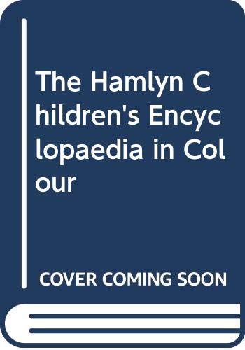 The Hamlyn Children's Encyclopaedia in Colour