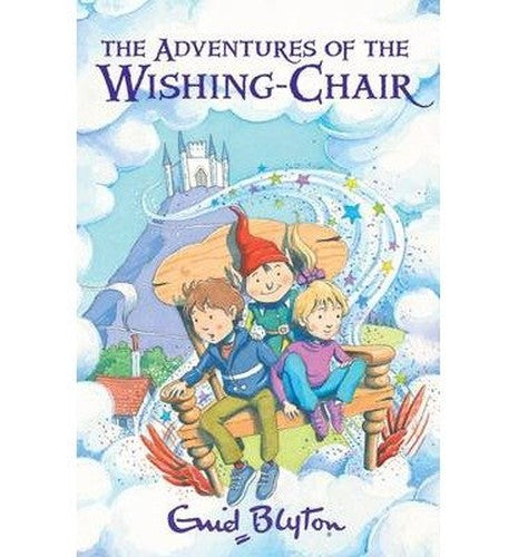 The Wishing-Chair Collection : The Adventures of the Wishing-Chair / The Wish...