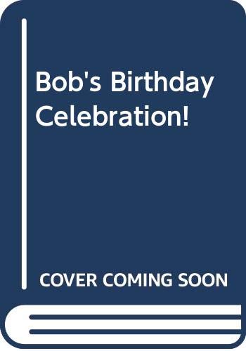 Bob's Birthday Celebration!
