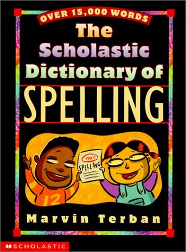 The Scholastic Dictionary of Spelling