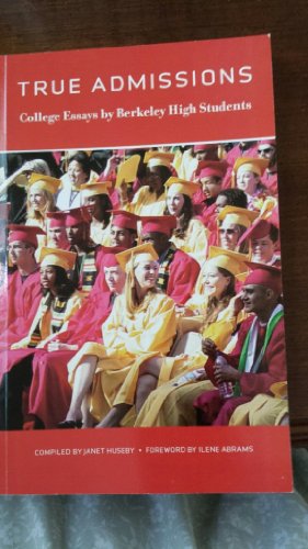True Admissions; College Essays by Berkeley High Students