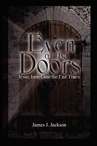 Even at the Doors (Jesus, Israel, and the End Times) 