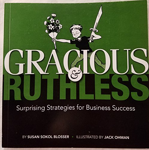 GRACIOUS & RUTHLESS: SURPRISING STRATEGIES FOR BUSINESS SUCCESS