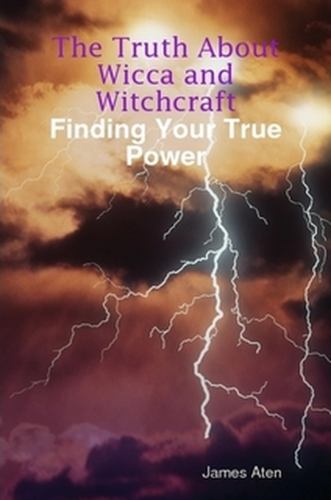 The Truth About Wicca and Witchcraft Finding Your True Power