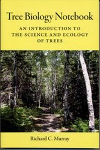 Tree Biology Notebook: An Introduction to the Science and Ecology of Trees