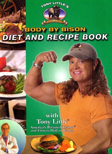 Tony Littles Body By Bison Diet and Recipe Book