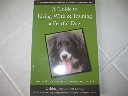 A Guide To Living With  Training A Fearful Dog