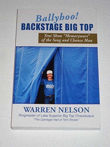 Ballyhoo! Backstage Big Top, Tent Show Memorywars of the Song and Chance Man