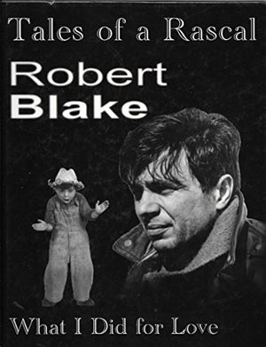 Tales of a Rascal : What I Did for Love Hardcover Robert Blake