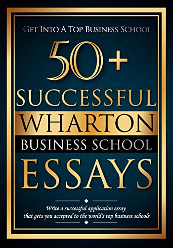 50+ Successful Wharton Business School Essays